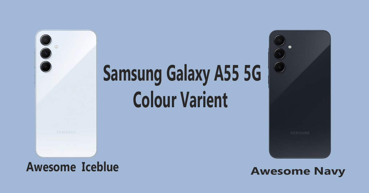 Best Samsung Galaxy A55 5G Smart Phone Awesome Iceblue ,Awesome Navy ईन दोनो शेड मे नजर आ सकता है ,