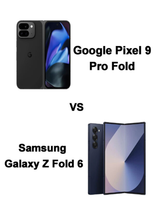 Samsung Galaxy Z Fold 6 vs Google Pixel 9 Pro Fold: Battle of the Best Foldables