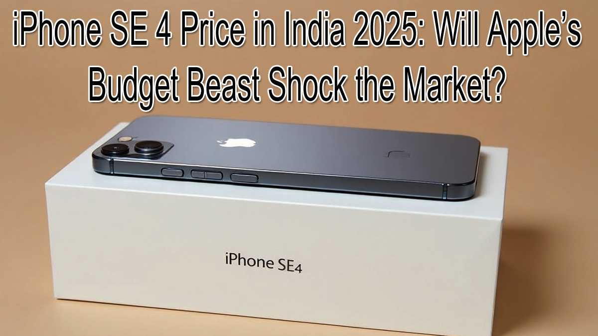 iPhone SE 4 Price in India 2025 – The Ultimate Breakdown